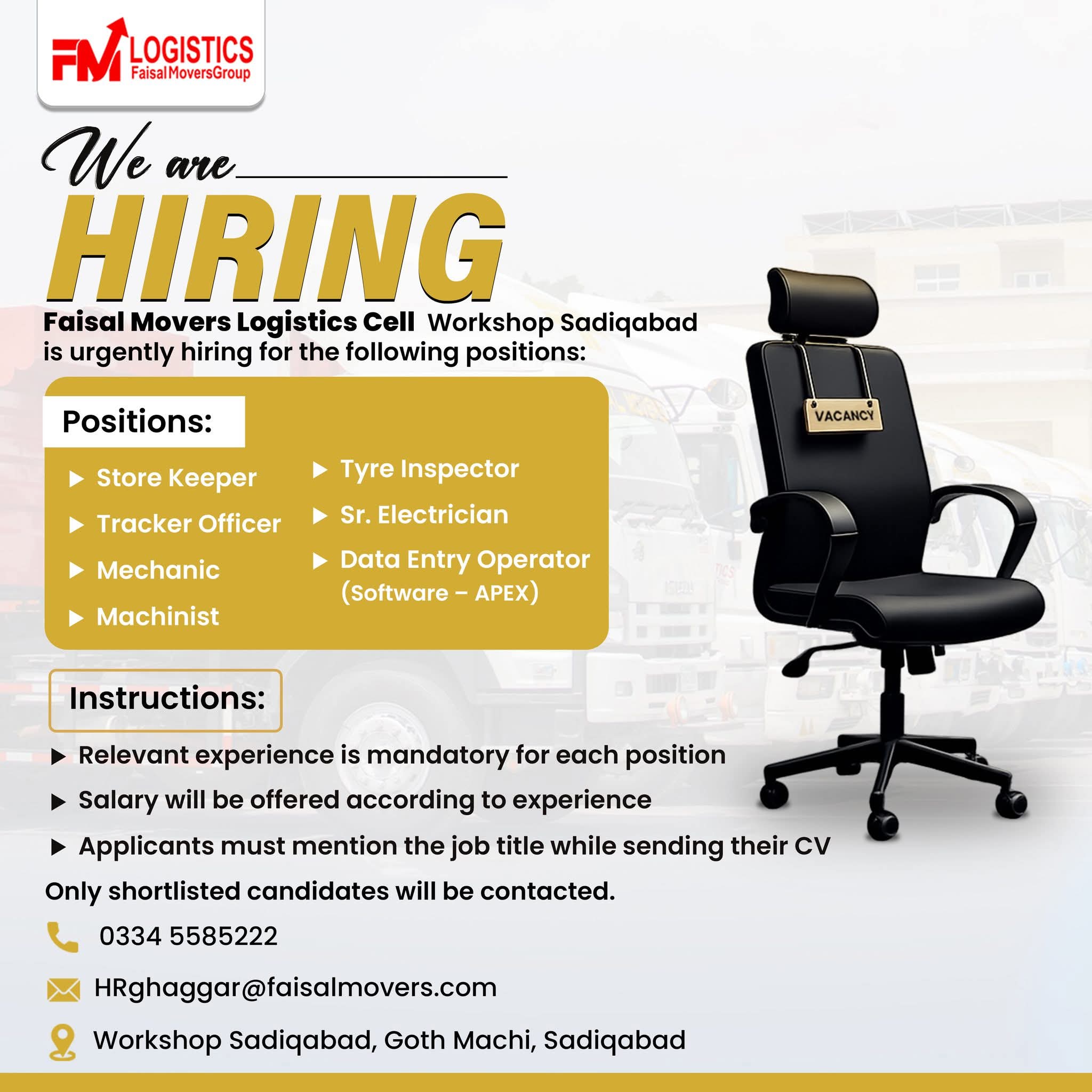Available positions at Faisal Movers GroupStore KeeperTracker OfficerMechanicMachinistTyre InspectorSr. ElectricianData Entry Operator (Software – APEX)